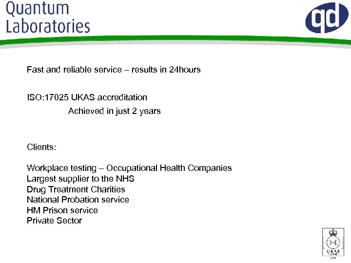 Fast and reliable service – results in 24 hours ISO: 17025 UKAS accreditation Achieved
