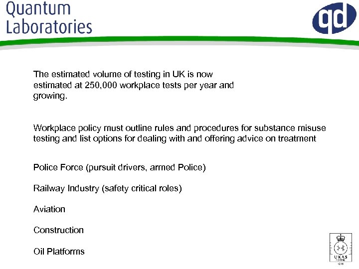 The estimated volume of testing in UK is now estimated at 250, 000 workplace