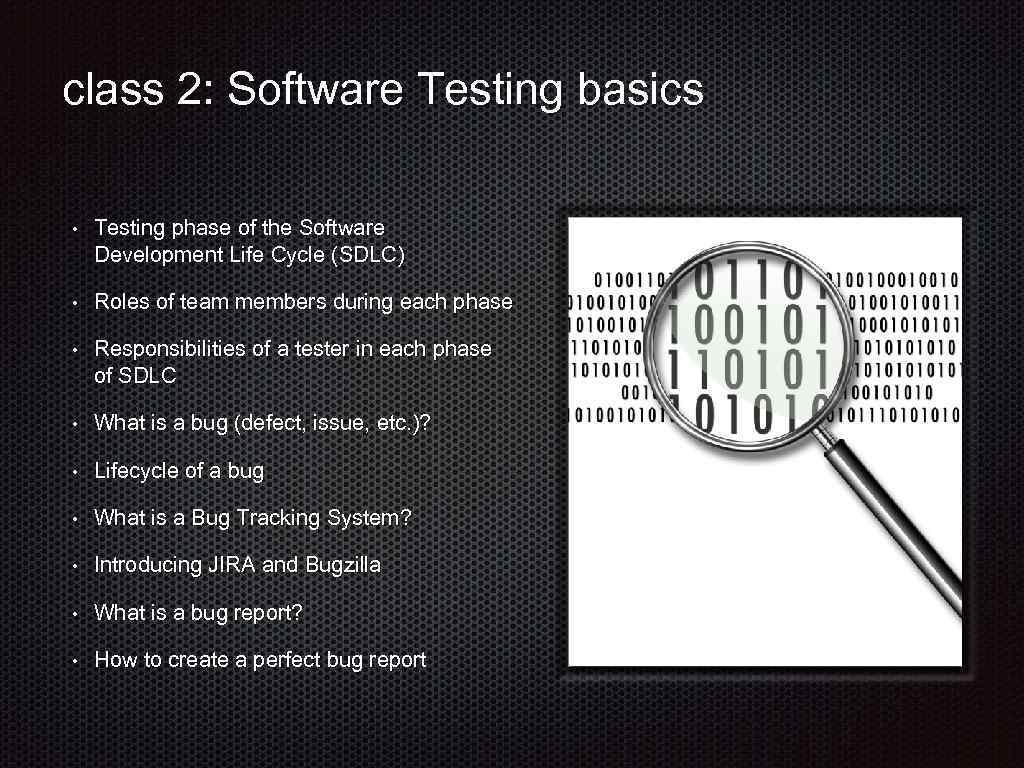 class 2: Software Testing basics • Testing phase of the Software Development Life Cycle