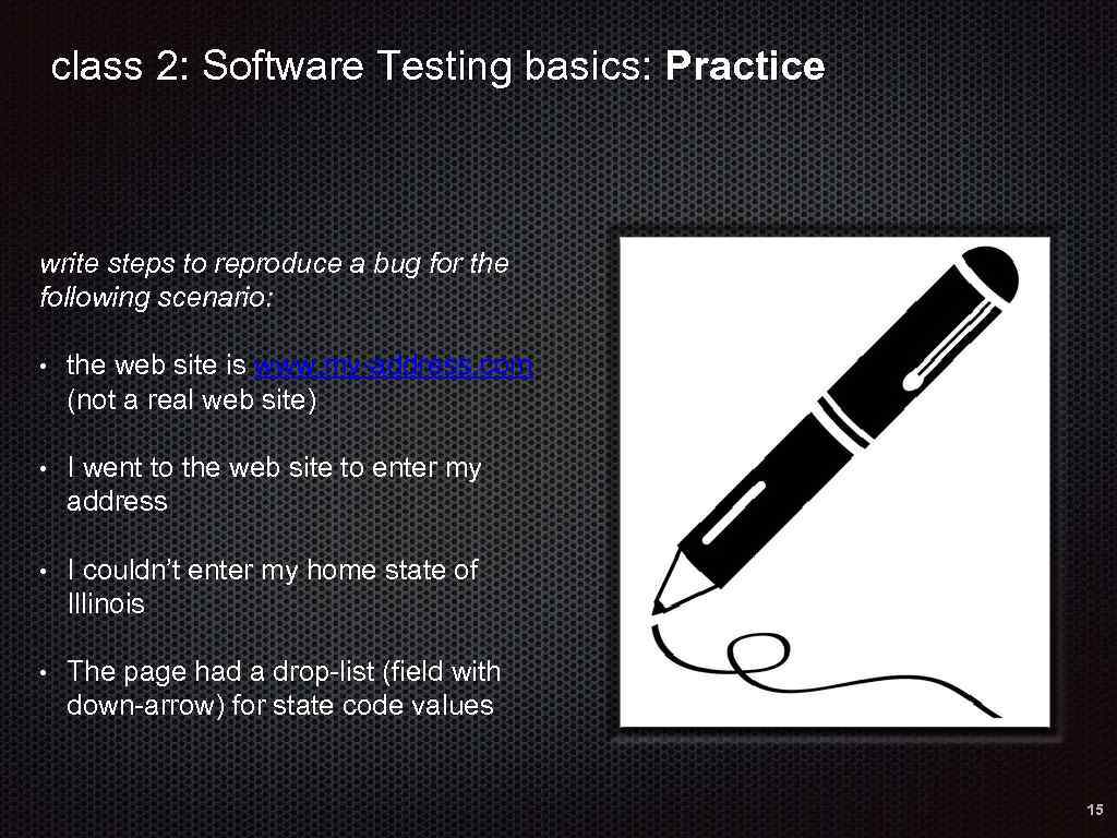 class 2: Software Testing basics: Practice write steps to reproduce a bug for the