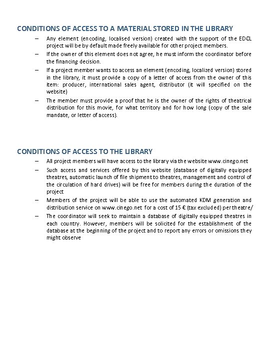 CONDITIONS OF ACCESS TO A MATERIAL STORED IN THE LIBRARY – – Any element