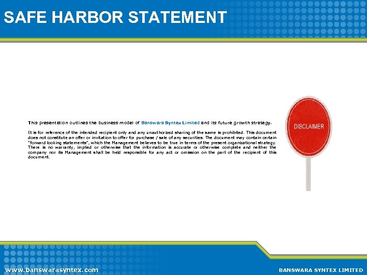 SAFE HARBOR STATEMENT This presentation outlines the business model of Banswara Syntex Limited and