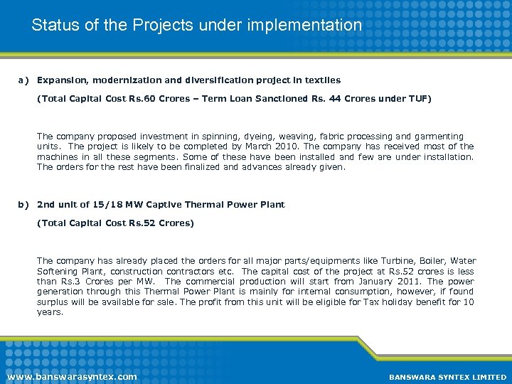 Status of the Projects under implementation a) Expansion, modernization and diversification project in textiles