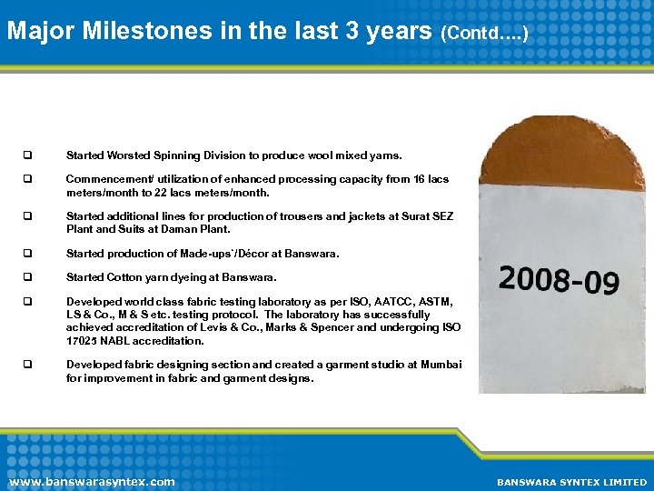 Major Milestones in the last 3 years (Contd…. ) q Started Worsted Spinning Division