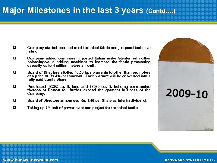 Major Milestones in the last 3 years (Contd…. ) q Company started production of