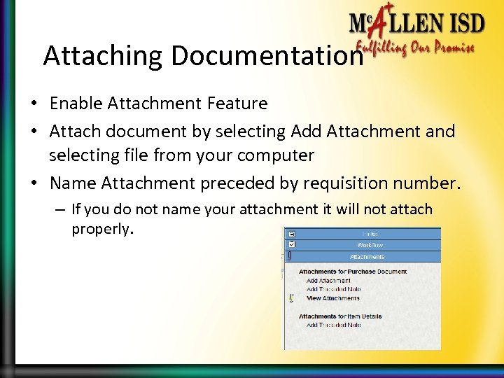 Attaching Documentation • Enable Attachment Feature • Attach document by selecting Add Attachment and