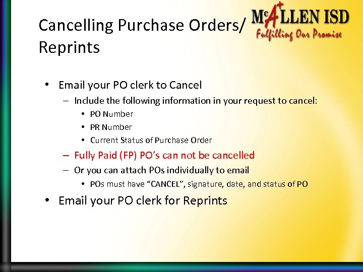 Cancelling Purchase Orders/ Reprints • Email your PO clerk to Cancel – Include the
