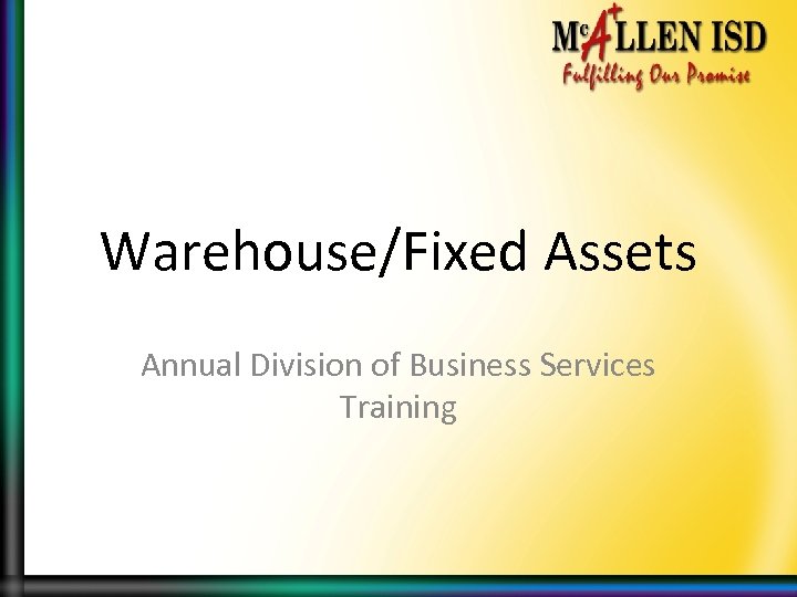 Warehouse/Fixed Assets Annual Division of Business Services Training 