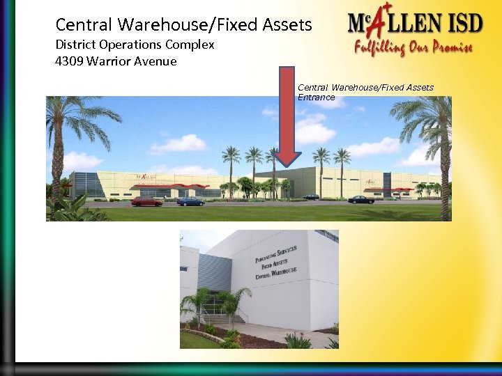 Central Warehouse/Fixed Assets District Operations Complex 4309 Warrior Avenue Central Warehouse/Fixed Assets Entrance 
