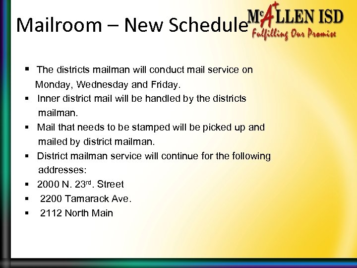 Mailroom – New Schedule § The districts mailman will conduct mail service on Monday,