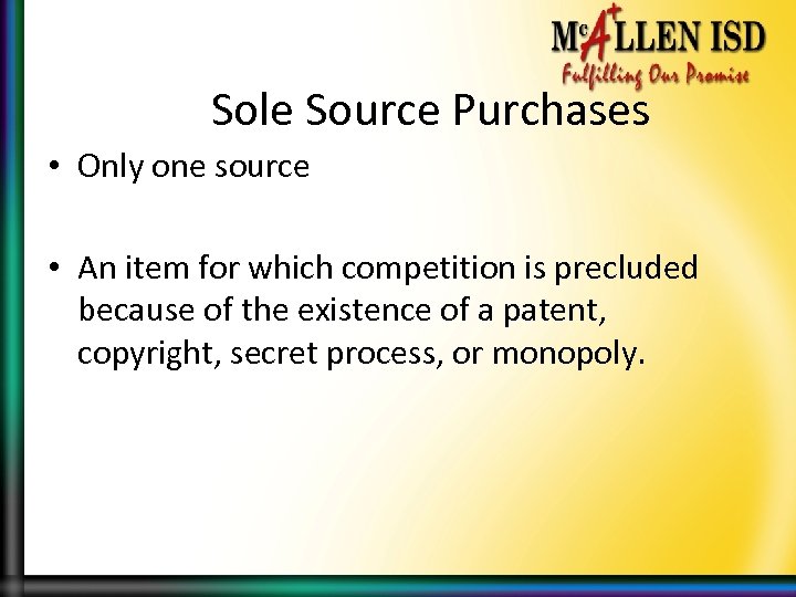 Sole Source Purchases • Only one source • An item for which competition is