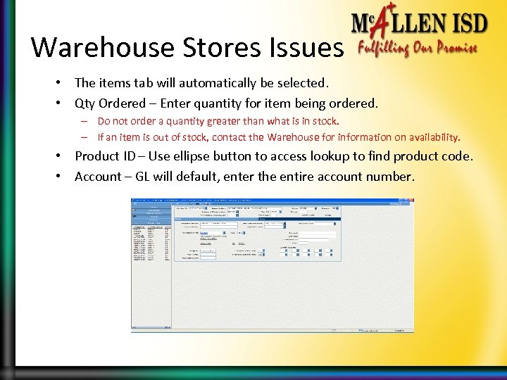 Warehouse Stores Issues • The items tab will automatically be selected. • Qty Ordered