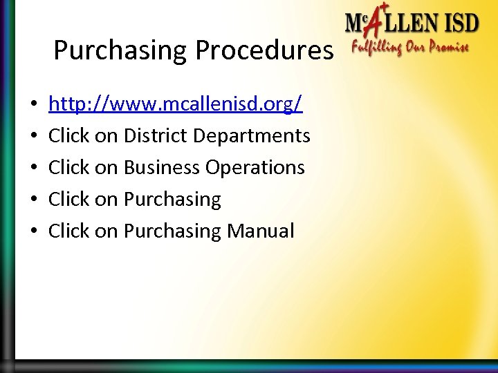Purchasing Procedures • • • http: //www. mcallenisd. org/ Click on District Departments Click