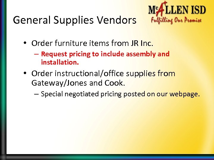 General Supplies Vendors • Order furniture items from JR Inc. – Request pricing to