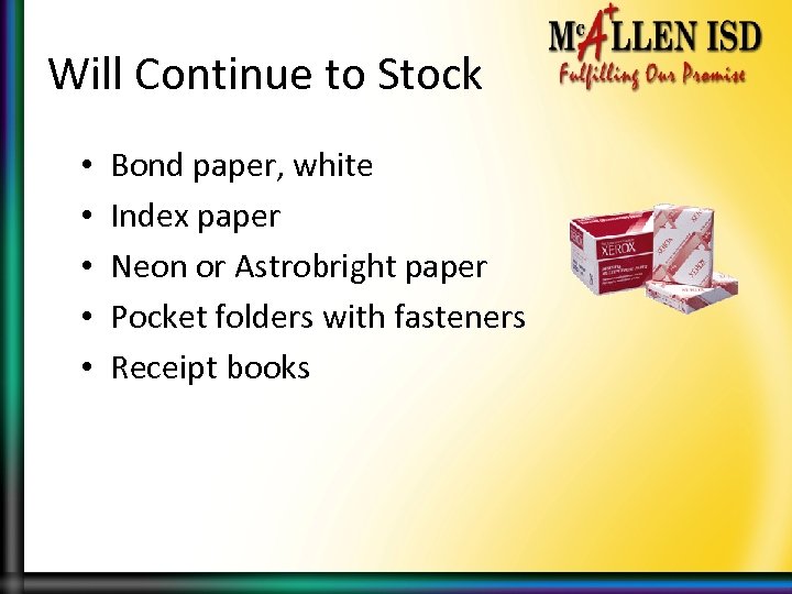 Will Continue to Stock • • • Bond paper, white Index paper Neon or