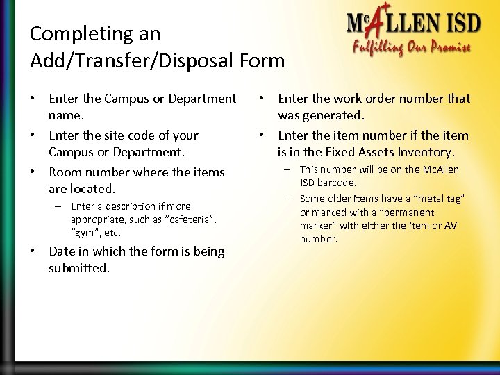 Completing an Add/Transfer/Disposal Form • Enter the Campus or Department name. • Enter the