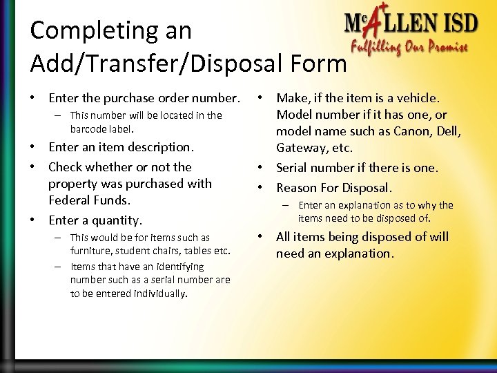 Completing an Add/Transfer/Disposal Form • Enter the purchase order number. • Make, if the