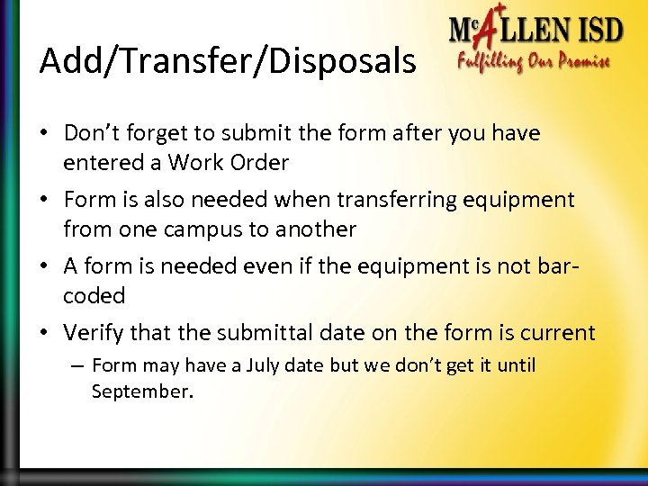 Add/Transfer/Disposals • Don’t forget to submit the form after you have entered a Work