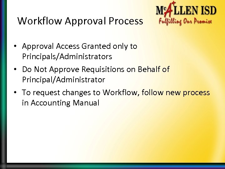 Workflow Approval Process • Approval Access Granted only to Principals/Administrators • Do Not Approve