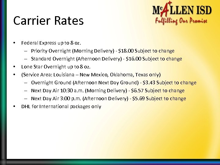 Carrier Rates • • Federal Express up to 8 oz. – Priority Overnight (Morning