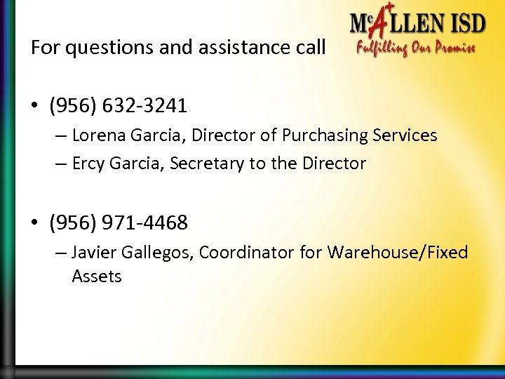 For questions and assistance call • (956) 632 -3241 – Lorena Garcia, Director of