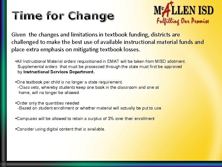 Time for Change Given the changes and limitations in textbook funding, districts are challenged