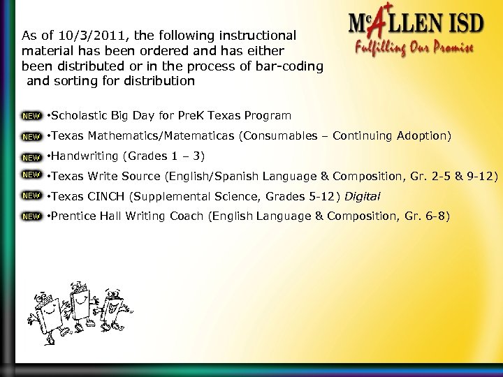 As of 10/3/2011, the following instructional material has been ordered and has either been