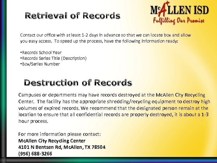 Retrieval of Records Contact our office with at least 1 -2 days in advance