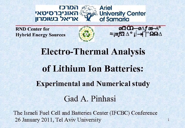 Electro-Thermal Analysis of Lithium Ion Batteries: Experimental and Numerical study Gad A. Pinhasi The