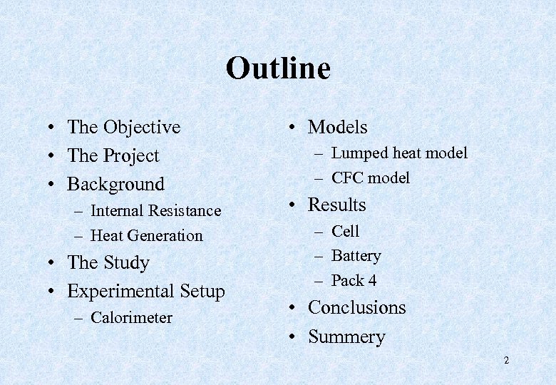 Outline • The Objective • The Project • Background – Internal Resistance – Heat
