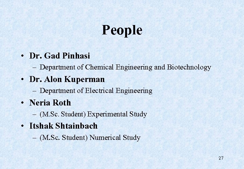 People • Dr. Gad Pinhasi – Department of Chemical Engineering and Biotechnology • Dr.