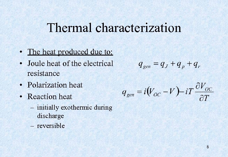  Thermal characterization • The heat produced due to: • Joule heat of the