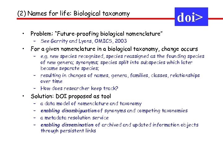 (2) Names for life: Biological taxonomy doi> • Problem: “Future-proofing biological nomenclature” • For