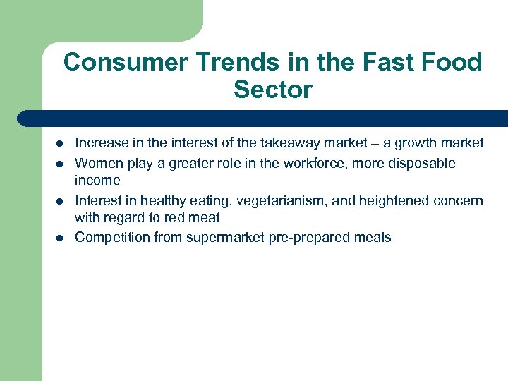 Consumer Trends in the Fast Food Sector l l Increase in the interest of