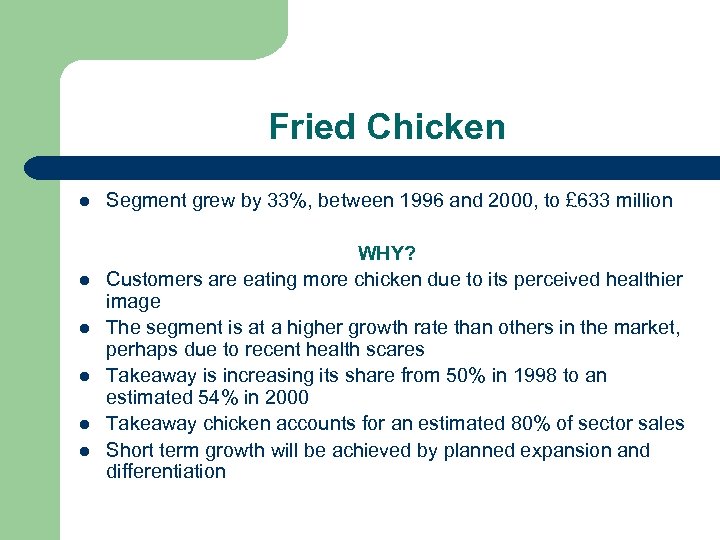 Fried Chicken l l l Segment grew by 33%, between 1996 and 2000, to