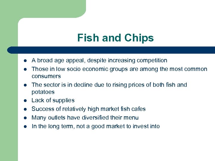 Fish and Chips l l l l A broad age appeal, despite increasing competition