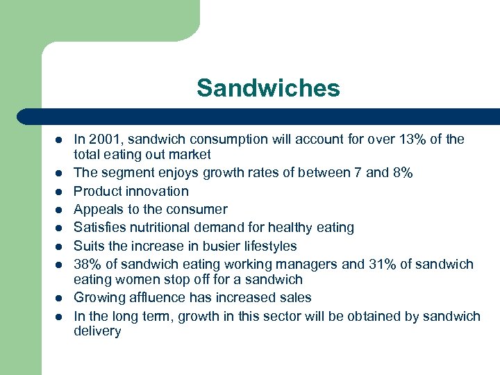 Sandwiches l l l l l In 2001, sandwich consumption will account for over