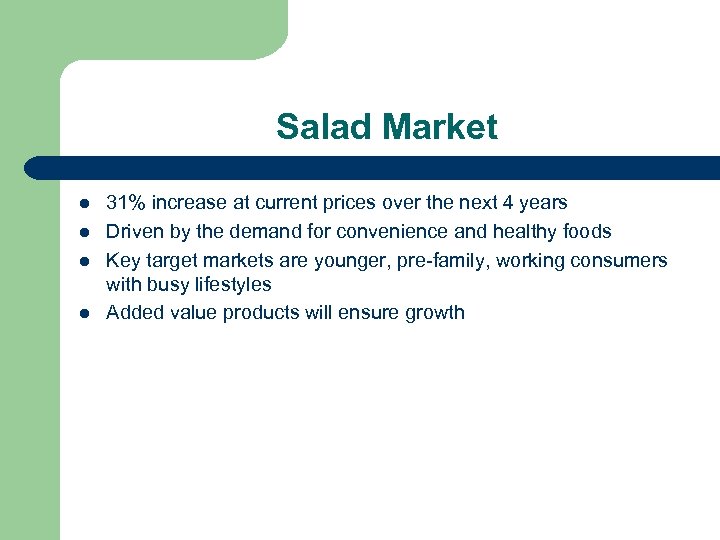 Salad Market l l 31% increase at current prices over the next 4 years