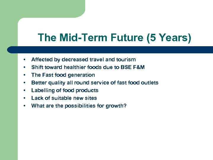The Mid-Term Future (5 Years) • • Affected by decreased travel and tourism Shift