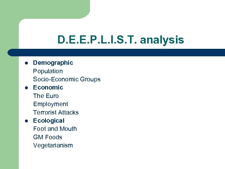 D. E. E. P. L. I. S. T. analysis l l l Demographic Population