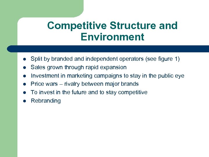 Competitive Structure and Environment l l l Split by branded and independent operators (see