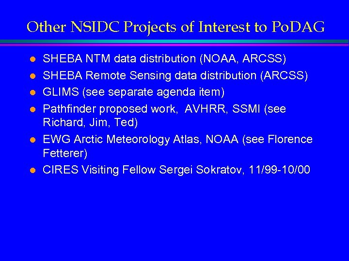 Other NSIDC Projects of Interest to Po. DAG l l l SHEBA NTM data