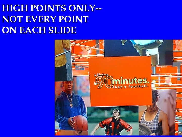 HIGH POINTS ONLY-NOT EVERY POINT ON EACH SLIDE 