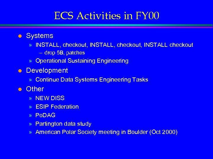 ECS Activities in FY 00 l Systems » INSTALL, checkout, INSTALL checkout – drop