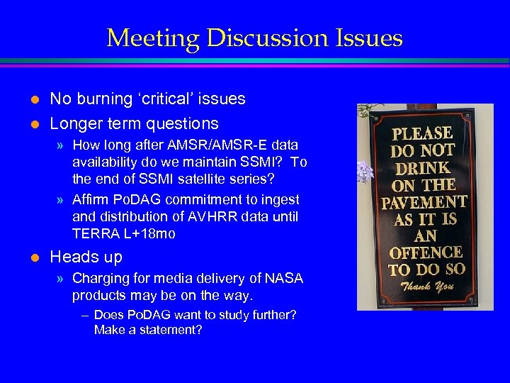 Meeting Discussion Issues l l No burning ‘critical’ issues Longer term questions » How