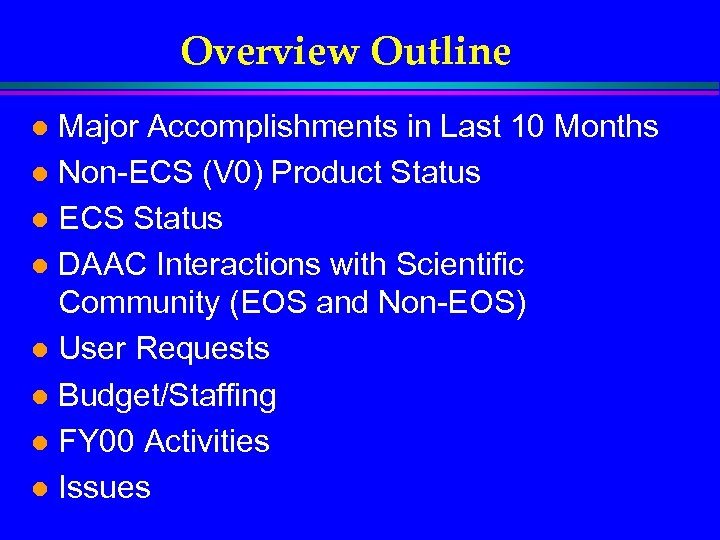 Overview Outline Major Accomplishments in Last 10 Months l Non-ECS (V 0) Product Status