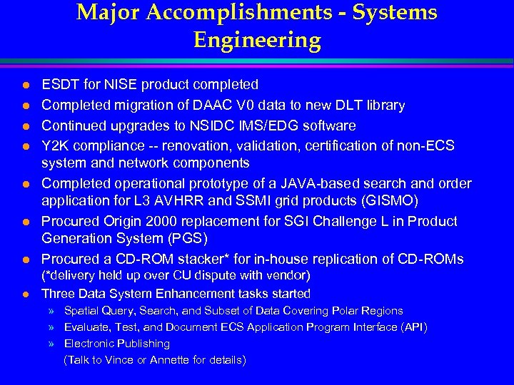 Major Accomplishments - Systems Engineering l ESDT for NISE product completed Completed migration of
