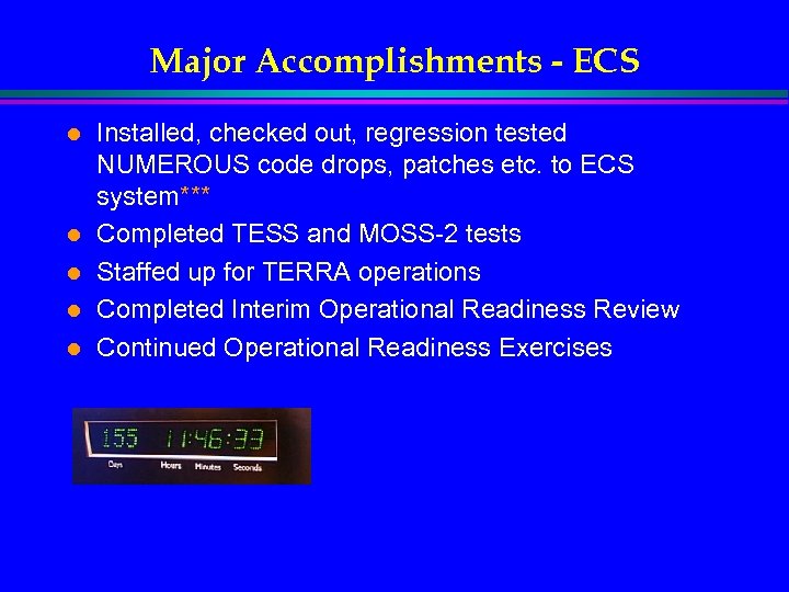 Major Accomplishments - ECS l l l Installed, checked out, regression tested NUMEROUS code