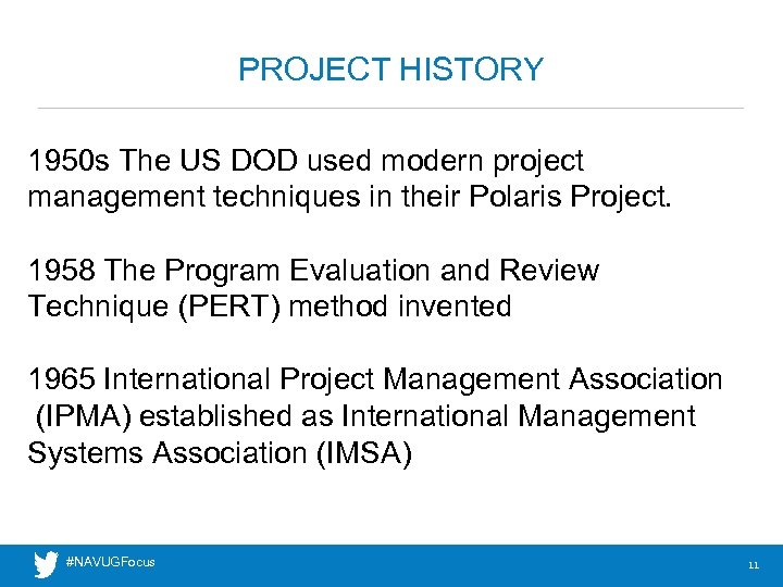 PROJECT HISTORY 1950 s The US DOD used modern project management techniques in their