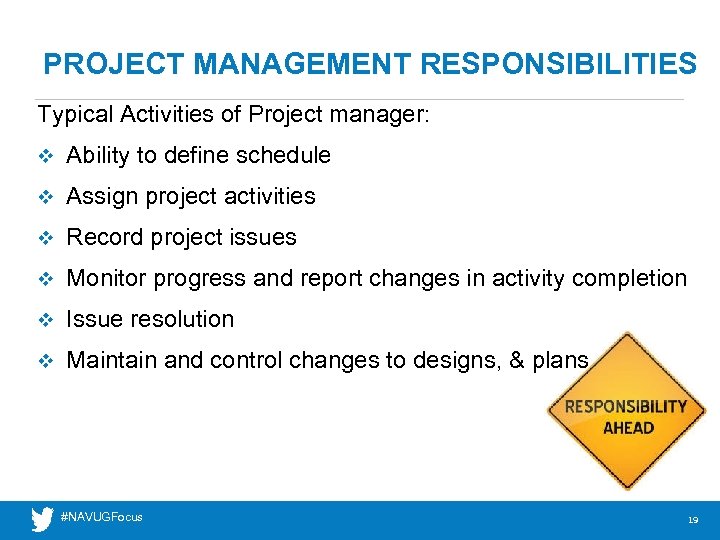 PROJECT MANAGEMENT RESPONSIBILITIES Typical Activities of Project manager: v Ability to define schedule v